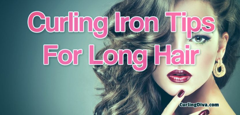 Curling Iron Tips For Long Hair Curling Diva