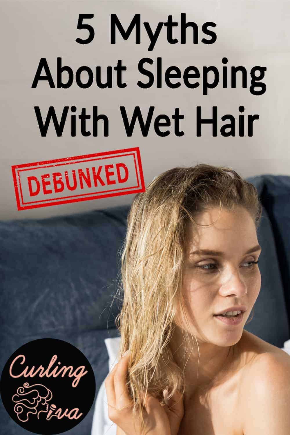 5 Myths About Sleeping with Wet Hair Curling Diva