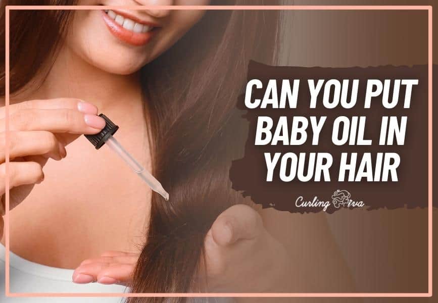 Can You Put Baby Oil In Your Hair Curling Diva Can You Put Baby Oil In Your Hair Curling Diva