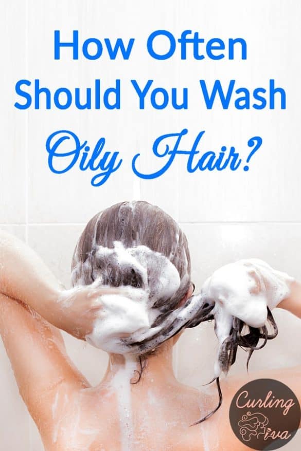 How often should you wash oily hair? Curling Diva