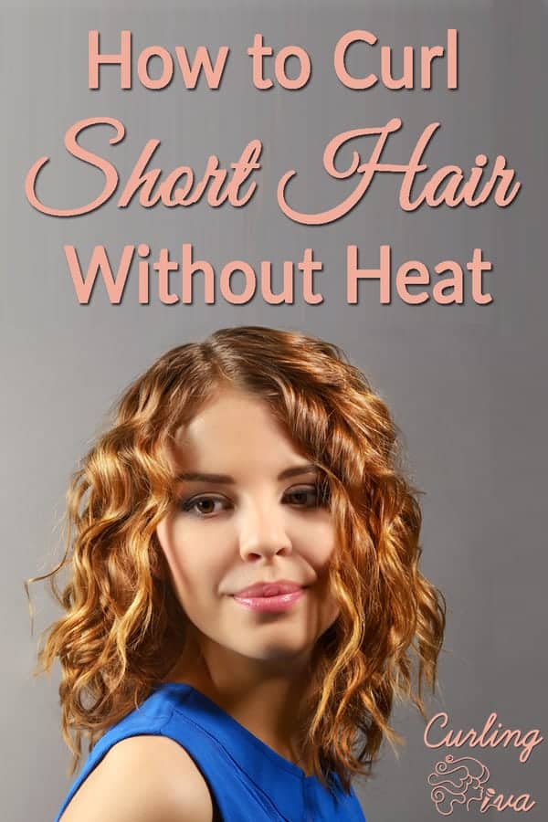 How To Curl Short Hair Without Heat or curlers – Curling Diva