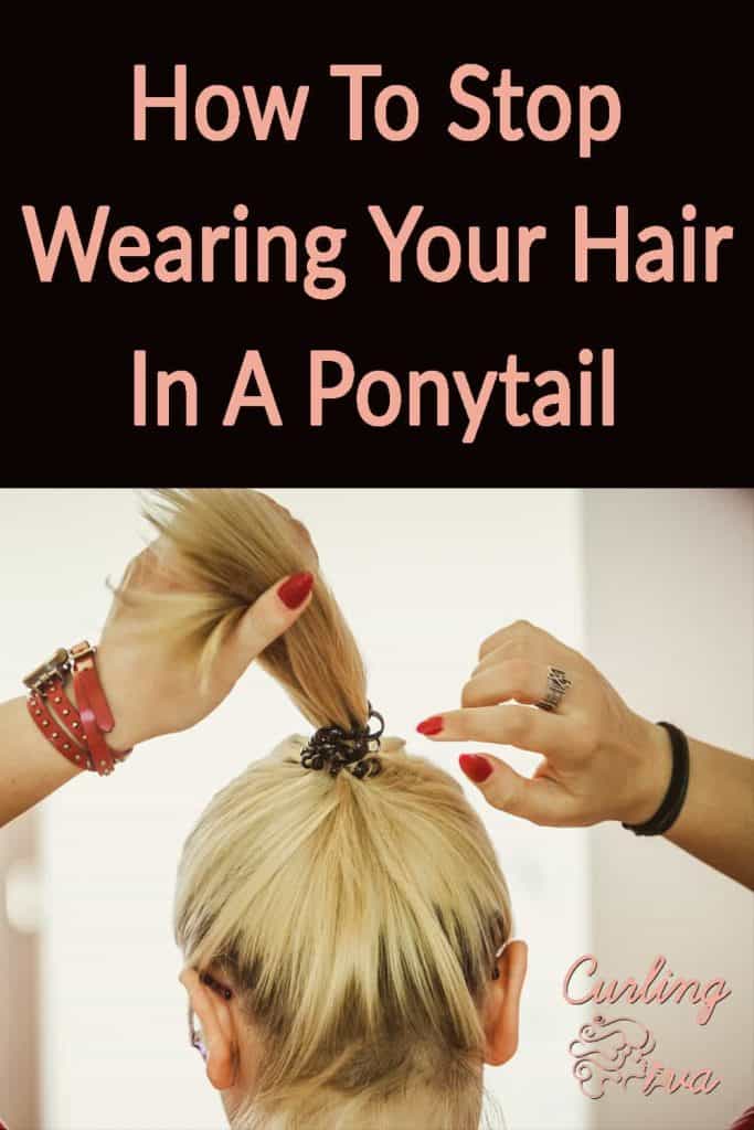 PIN for How to stop wearing your hair in a ponytail