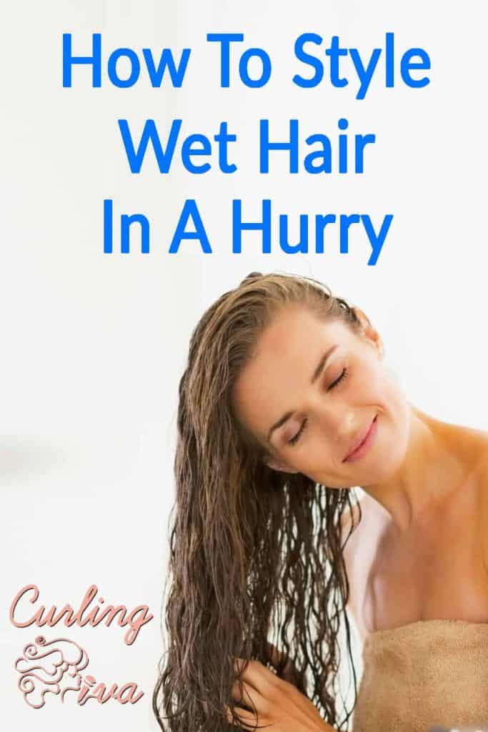 PIN for How To Style Wet Hair In A Hurry